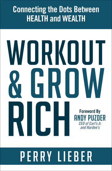 Workout & Grow Rich - Perry Lieber