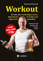 Workout für alle, die reichhaltiges Essen, alkoholische Getränke und Zigaretten genießen