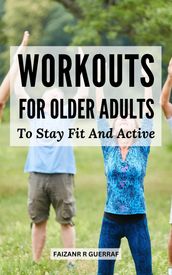 Workouts For Older Adults To Stay Fit And Active