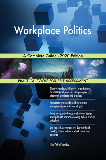 Workplace Politics A Complete Guide - 2020 Edition - Gerardus Blokdyk