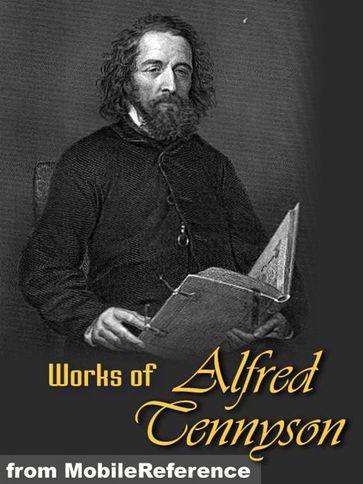 Works Of Alfred Lord Tennyson: Idylls Of The King, The Lady Clare, Enoch Arden, In Memoriam, Becket, The Foresters: Robin Hood And Maid Marian, Queen Mary And Harold, Poems Chiefly Lyrical, Suppressed Poems & More (Mobi Collected Works) - Lord Tennyson Alfred