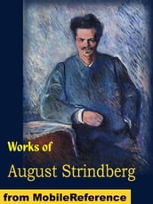 Works Of August Strindberg: Miss Julia, The Father, Creditors, The Outlaw, The Road To Damascus, The Stronger And Other Plays (Mobi Collected Works)