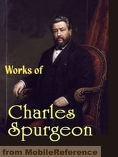 Works Of Charles Haddon (C.H.) Spurgeon: According To Promise, All Of Grace, Faith