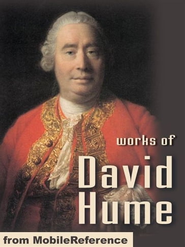 Works Of David Hume: A Treatise Of Human Nature, An Enquiry Concerning Human Understanding, An Enquiry Concerning The Principles Of Morals, The Natural History Of Religion & Dialogues Concerning Natural Religion (Mobi Collected Works) - David Hume