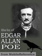 Works Of Edgar Allan Poe: (100+ Works) Incl: The Narrative Of Arthur Gordon Pym Of Nantucket, The Cask Of Amontillado, The Masque Of The Red Death, Tales Of The Grotesque And Arabesque, The Raven & More. (Mobi Collected Works)