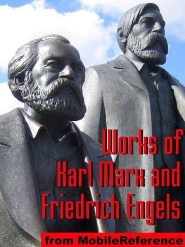 Works Of Karl Marx And Friedrich Engels: Das Kapital, Communist Manifesto, Eighteenth Brumaire Of Louis Bonaparte And More (Mobi Collected Works) - Friedrich Engels - Karl Marx