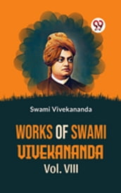 Works Of Swami Vivekananda Vol. VIII