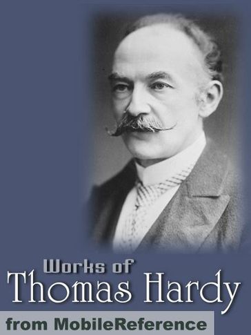 Works Of Thomas Hardy: (200+ Works) The Return Of The Native, Desperate Remedies, Tess Of The D'Urbervilles, Jude The Obscure & More (Mobi Collected Works) - Hardy Thomas