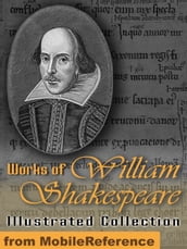 Works Of William Shakespeare. Illustrated.: Incl: Romeo And Juliet , Hamlet, Macbeth, Othello, Julius Caesar, A Midsummer Night s Dream, The Tempest, Julius Caesar, King Lear, Twelfth Night & More (Mobi Collected Works)