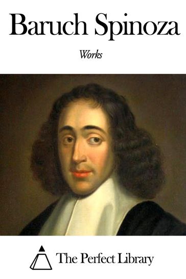 Works of Baruch Spinoza - Baruch Spinoza