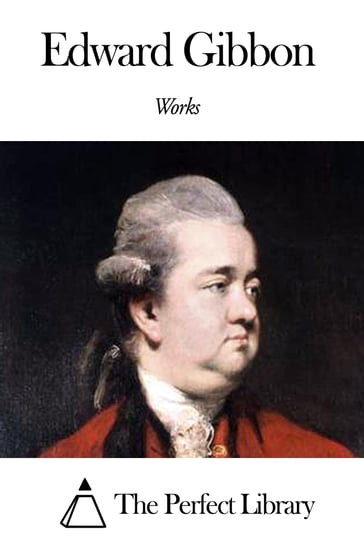 Works of Edward Gibbon - Edward Gibbon