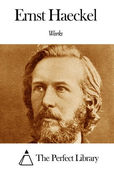 Works of Ernst Haeckel - Ernst Haeckel