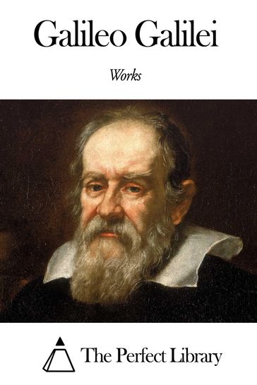 Works of Galileo Galilei - Galileo Galilei