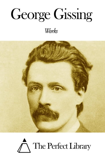Works of George Gissing - George Gissing