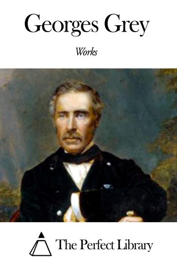 Works of George Grey - George Grey