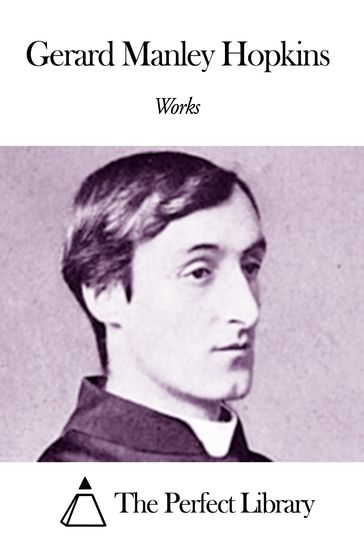 Works of Gerard Manley Hopkins - Gerard Manley Hopkins