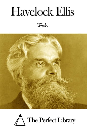 Works of Havelock Ellis - Ellis Havelock