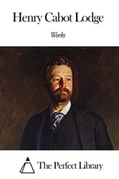 Works of Henry Cabot Lodge