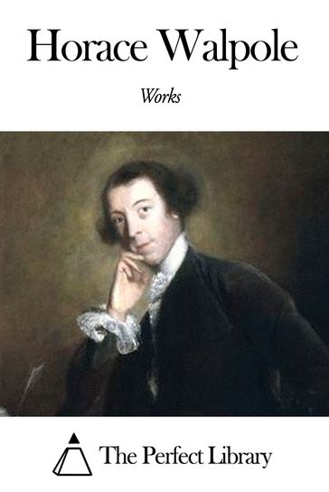 Works of Horace Walpole - Horace Walpole