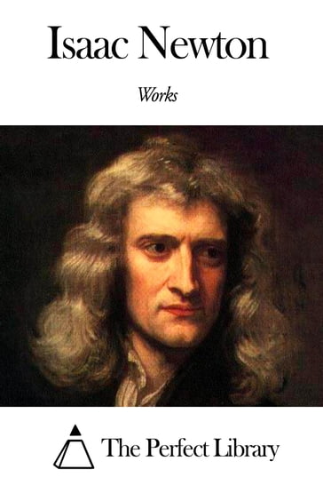 Works of Isaac Newton - Isaac Newton