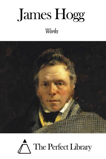 Works of James Hogg - James Hogg