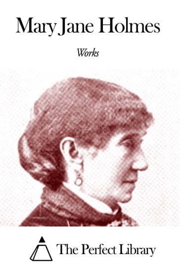 Works of Mary Jane Holmes - Mary Jane Holmes
