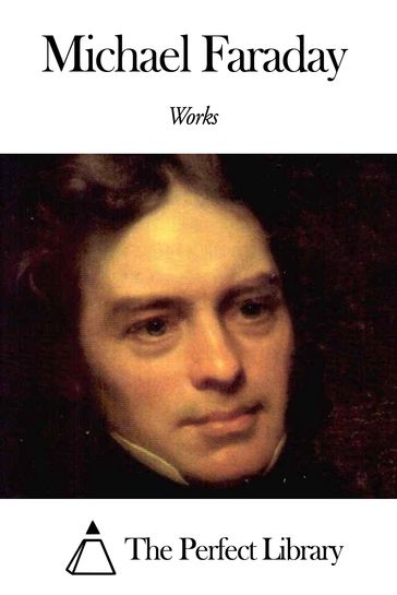 Works of Michael Faraday - Michael Faraday