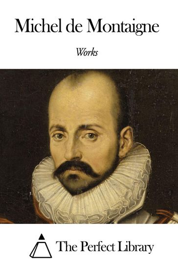 Works of Michel de Montaigne - Michel De Montaigne