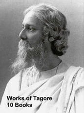 Works of Rabindranath Tagore: 10 Books