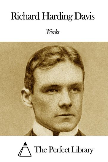 Works of Richard Harding Davis - Richard Harding Davis