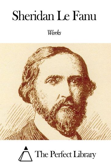 Works of Sheridan Le Fanu - Sheridan Le Fanu