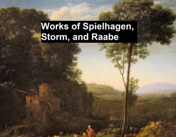 Works of Spielhagen, Storm, and Raabe - Theodor Storm