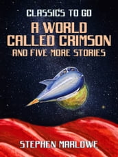 A World Called Crimson and five more stories