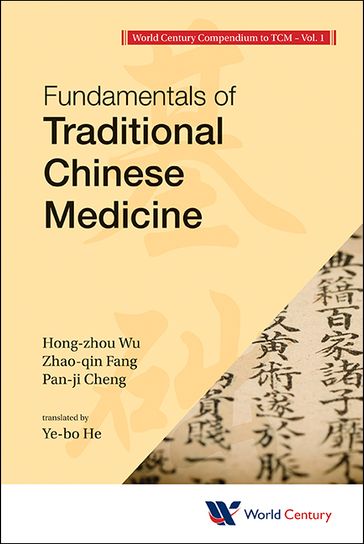 World Century Compendium To Tcm - Volume 1: Fundamentals Of Traditional Chinese Medicine - Hong-Zhou Wu - Zhao-Qin Fang - Pan-Ji Cheng - Yebo He