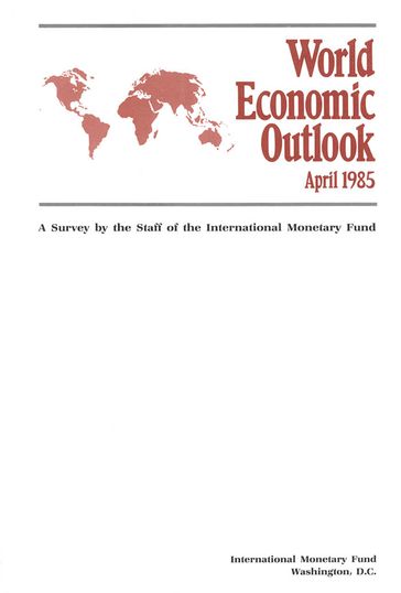 World Economic Outlook, April 1985 - International Monetary Fund. Research Dept.