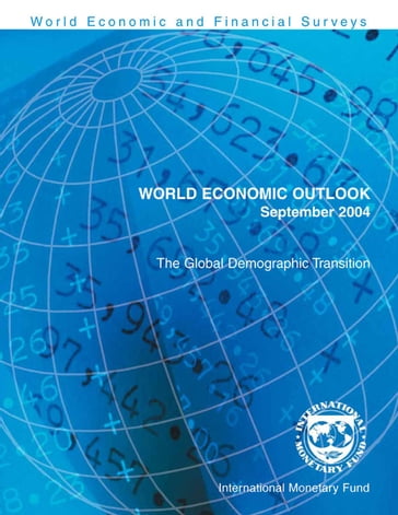 World Economic Outlook, September 2004: The Global Demographic Transition - International Monetary Fund. Research Dept.