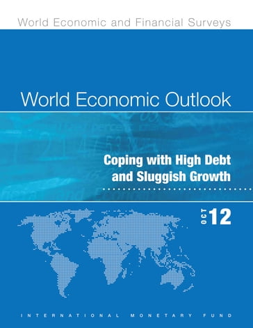World Economic Outlook, October 2012: Coping with High Debt and Sluggish Growth (EPub) - International Monetary Fund. Research Dept.
