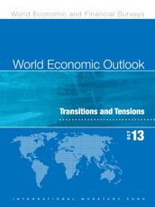 World Economic Outlook, October 2013: Transition and Tensions