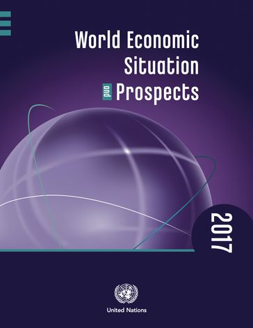 World Economic Situation and Prospects 2017 - Department of Economic - Social Affairs