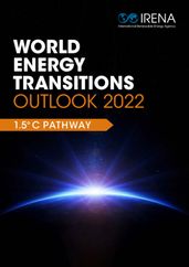 World Energy Transitions Outlook 2022: 1.5°C Pathway