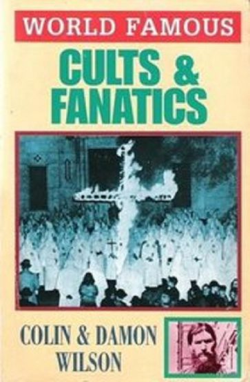 World Famous Cults and Fanatics - Colin Wilson