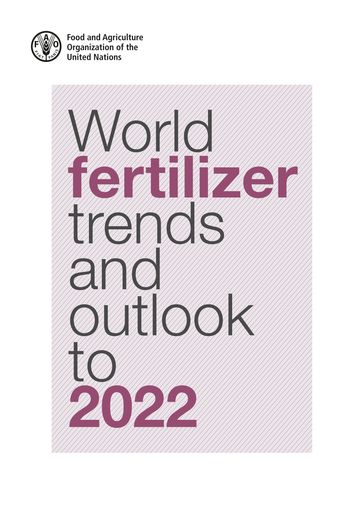 World Fertilizer Trends and Outlook to 2022 - Food and Agriculture Organization of the United Nations