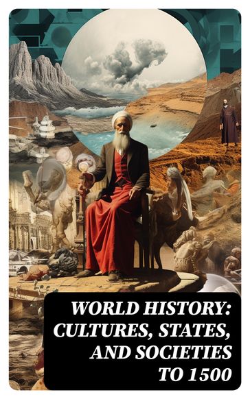 World History: Cultures, States, and Societies to 1500 - Eugene Berger - GEORGE ISRAEL - Charlotte Miller - Brian Parkinson - Andrew Reeves - Nadejda Williams