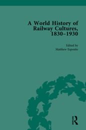 A World History of Railway Cultures, 1830-1930