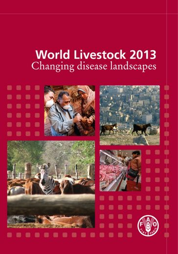 World Livestock 2013: Changing Disease Landscapes - Food and Agriculture Organization of the United Nations