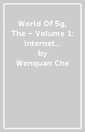 World Of 5g, The - Volume 1: Internet Of Everything