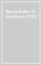 World Radio TV Handbook 2023