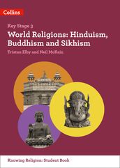 World Religions: Hinduism, Buddhism and Sikhism (KS3 Knowing Religion)