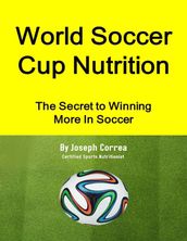 World Soccer Cup Nutrition: The Secret to Winning More In Soccer