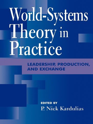 World-Systems Theory in Practice - Rani T. Alexander - Gary M. Feinman - Andre Gunder Frank - Thomas D. Hall - Robert J. Jeske - P Nick Kardulias - Darrell LaLone - George Modelski - Ian Morris - Peter Peregrine - Mark T. Shutes - Gil Stein - William R. Thompson - Patricia A. Urban - Peter Wells - Lawrence A. Kuznar - Edward M. Schortman